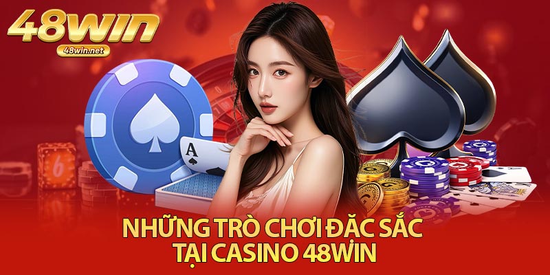 Những Trò Chơi Đặc Sắc Tại Casino 48Win