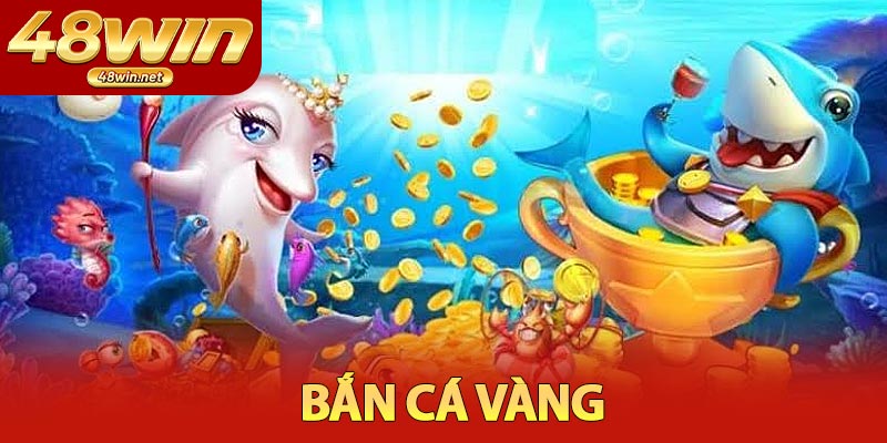 Bắn Cá Vàng